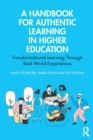 Image for A handbook for authentic learning in higher education  : transformational learning through real world experiences