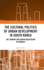 Image for The Cultural Politics of Urban Development in South Korea