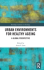 Image for Urban environments for healthy ageing  : a global perspective