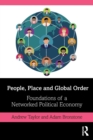 Image for People, place and global order  : foundations of a networked political economy