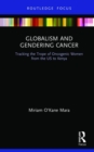 Image for Globalism and gendering cancer  : tracking the trope of oncogenic women from the US to Kenya