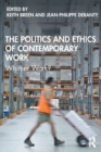 Image for The politics and ethics of contemporary work  : whither work?