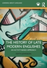 Image for The history of late modern Englishes  : an activity-based approach