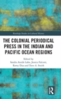 Image for The Colonial Periodical Press in the Indian and Pacific Ocean Regions