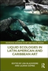Image for Liquid Ecologies in Latin American and Caribbean Art