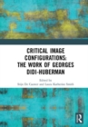 Image for Critical Image Configurations: The Work of Georges Didi-Huberman