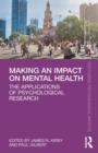 Image for Making an impact on mental health  : the applications of psychological research