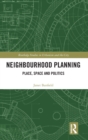 Image for Neighbourhood planning  : place, space and politics