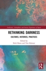 Image for Rethinking darkness  : cultures, histories, practices