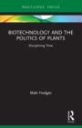 Image for Biotechnology and the Politics of Plants