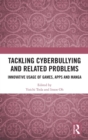 Image for Tackling cyberbullying and related problems  : innovative usage of games, apps and manga