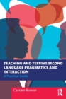 Image for Teaching and Testing Second Language Pragmatics and Interaction