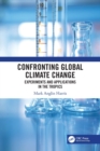 Image for Confronting Global Climate Change : Experiments &amp; Applications in the Tropics