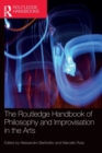 Image for The Routledge Handbook of Philosophy and Improvisation in the Arts