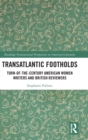 Image for Transatlantic Footholds : Turn-of-the-Century American Women Writers and British Reviewers