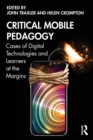Image for Critical mobile pedagogy  : cases of digital technologies and learners at the margins
