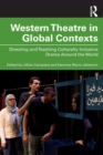 Image for Western theatre in global contexts  : directing and teaching culturally inclusive drama around the world