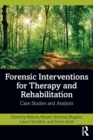 Image for Forensic interventions for therapy and rehabilitation  : case studies and analysis