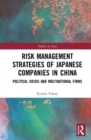 Image for Risk Management Strategies of Japanese Companies in China : Political Crisis and Multinational Firms