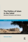 Image for The Politics of Islam in the Sahel
