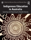 Image for Indigenous education in Australia  : learning and teaching for deadly futures