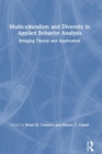 Image for Multiculturalism and diversity issues in applied behavior analysis  : bridging theory and application