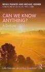 Image for Can we know anything?  : a debate