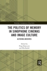 Image for The Politics of Memory in Sinophone Cinemas and Image Culture