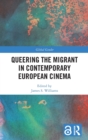 Image for Queering the migrant in contemporary European cinema