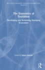 Image for The economics of transition  : developing and reforming emerging economies