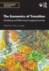 Image for The economics of transition  : developing and reforming emerging economies