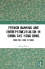 Image for French Banking and Entrepreneurialism in China and Hong Kong