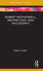 Image for Robert Motherwell, Abstraction, and Philosophy