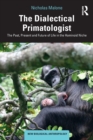 Image for The dialectical primatologist  : the past, present and future of life in the hominoid niche