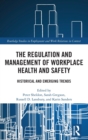 Image for The Regulation and Management of Workplace Health and Safety