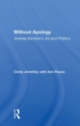 Image for Without apology  : Andrea Dworkin&#39;s art and politics