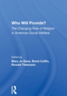 Image for Who Will Provide? The Changing Role Of Religion In American Social Welfare