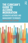 Image for The clinician&#39;s guide to alcohol moderation  : alternative methods and management techniques