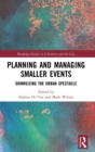Image for Planning and managing smaller events  : downsizing the urban spectacle