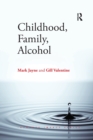 Image for Childhood, family, alcohol