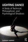 Image for Lighting dance  : a study of technical, philosophical, and psychological shadows