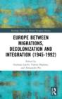 Image for Europe between Migrations, Decolonization and Integration (1945-1992)