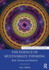 Image for The essence of multivariate thinking  : basic themes and methods