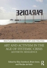 Image for Art and activism in the age of systemic crisis  : aesthetic resilience
