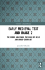 Image for Early medieval text and imageVolume 2,: The codex amiatinus, the book of kells and Anglo-Saxon art