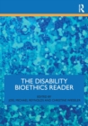 Image for The Disability Bioethics Reader