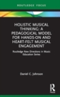 Image for Holistic Musical Thinking: A Pedagogical Model for Hands-On and Heart-felt Musical Engagement : Routledge New Directions in Music Education Series