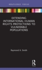 Image for Extending International Human Rights Protections to Vulnerable Populations