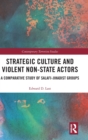 Image for Strategic culture and violent non-state actors  : a comparative study of salafi-jihadist groups