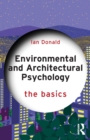 Environmental and architectural psychology  : the basics - Donald, Ian